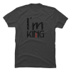 i am king t shirt